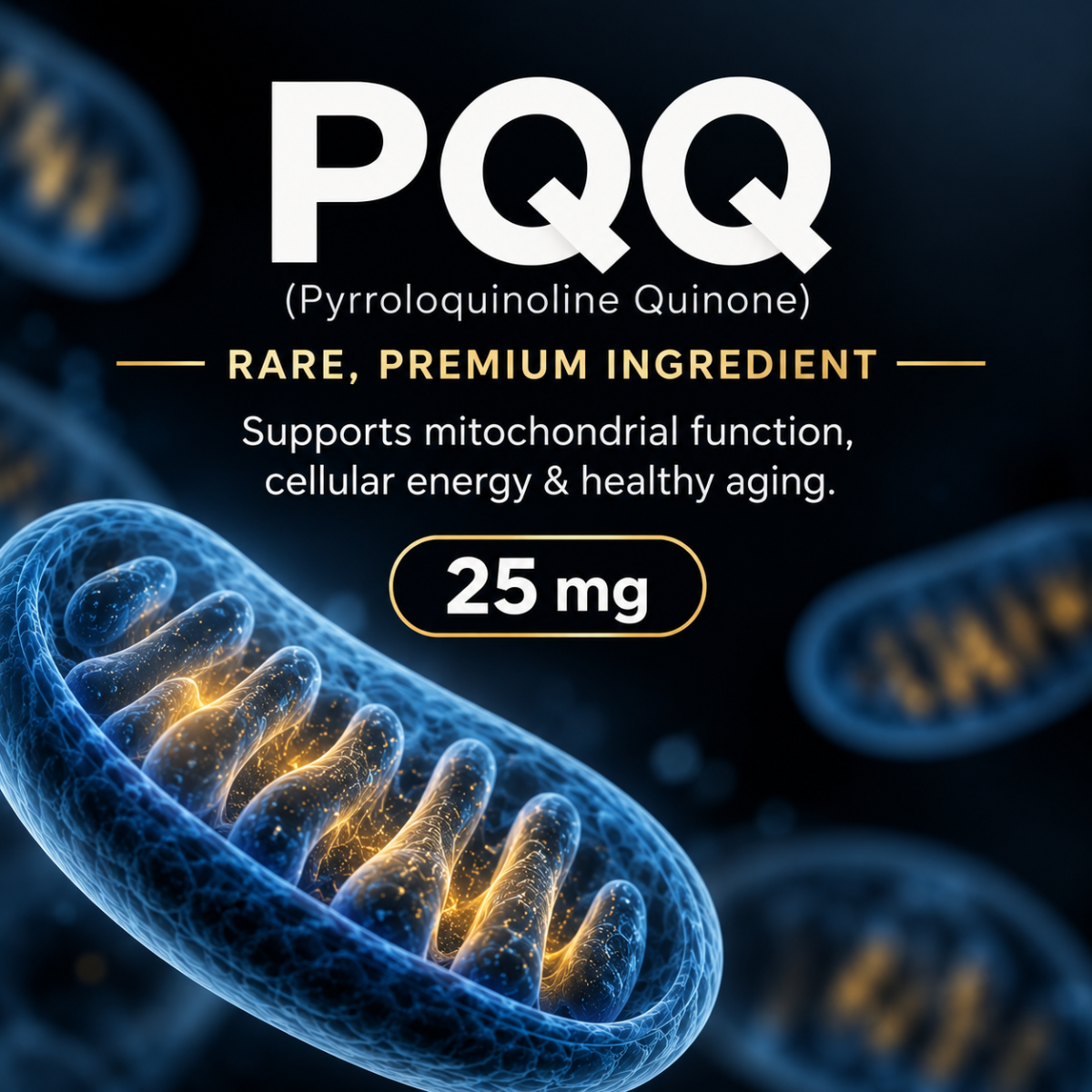 PQQ, pyrroloquinoline quinone, 25 mg. Supports mitochondrial function, cellular energy and healthy aging.